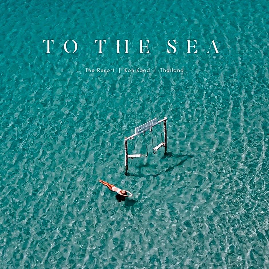 To The Sea The Resort Koh Kood
